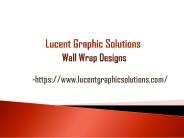 Lucent Graphic Solutions - Wall Wrap Designs