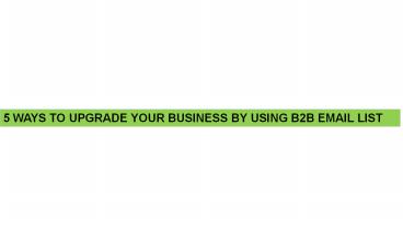5 Ways To Upgrade Your Business By Using B2b Email List