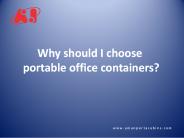 Why should I choose portable office containers?