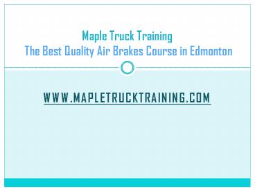 Maple Truck Training - The Best Quality Air Brakes Course in Edmonton