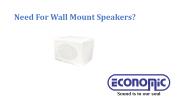 Need for wall mount speakers 