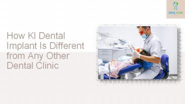How KL dental implant is different from any other dental clinic