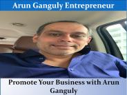 Promote Your Business with Arun Ganguly
