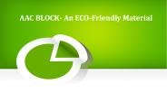 AAC BLOCK- An ECO-Friendly Material