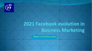 2021 Facebook evolution in Business Marketing