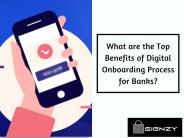 What are the Top Benefits of Digital Onboarding Process for Banks?