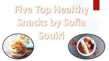 Info About Top Five Healthy Snacks by Sofia Souiri