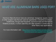 What are aluminum bars used for?