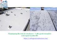 Maintaining the roof of your house – Call a professional for roof repair Fayetteville
