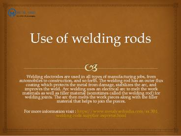 Use of welding rods