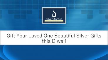 Gift Your Loved One’s Beautiful Silver Gifts this Diwali