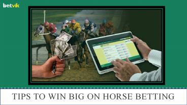 Tips to win big on Horse betting