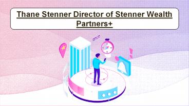 Thane Stenner Director of Stenner Wealth Partners+