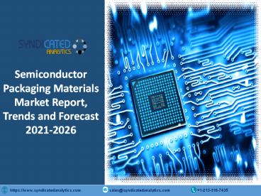 Semiconductor Packaging Materials Market Report 2021-2026| Syndicated Analytics