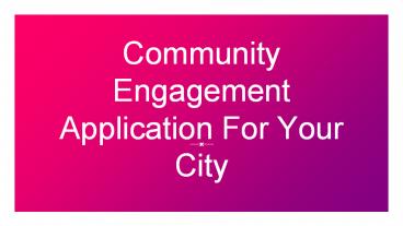 Community Engagement Application For Your City
