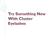 Try Something New With Cluster Eyelashes