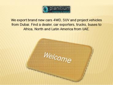 Seek What Is The Best For You With Dubai Car Export
