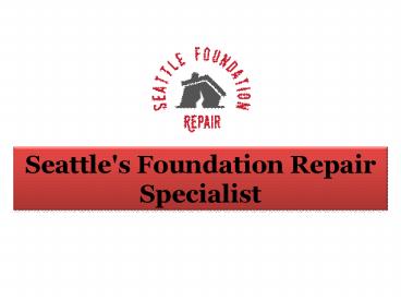 Seattle Foundation Repair Specialist