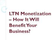 LTN Monetization – How It Will Benefit Your Business?