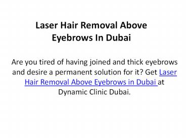 Laser Hair Removal Above Eyebrows In Dubai