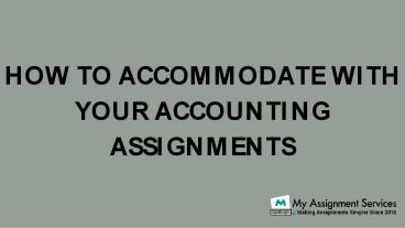 How to Accommodate With Your Accounting Assignments