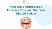 Post-Knee-Arthroscopy Exercise Program That You Should Follow