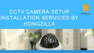 CCTV Camera Setup Installation Services by Hongzilla