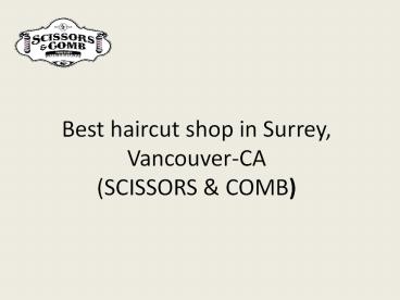 The Best Haircut Shop In Surrey(Canada)