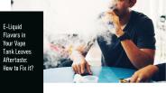 How To Fix E-Liquid Aftertaste In Vape Tank?