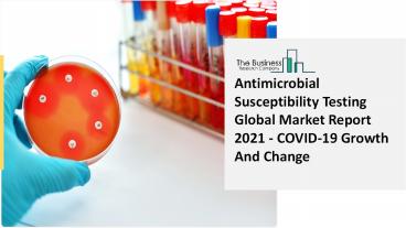 Global Antimicrobial Susceptibility Testing Market Size And COVID-19 Impact Analysis | Forecast to 2030