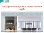 Fancy your ceilings with Fabric Pendant Lights