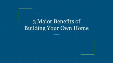 3 Major Benefits of Building Your Own Home