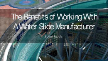 Why Choose A Waterpark Manufacturer