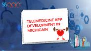 TELEMEDICINE APP DEVELOPMENT IN MICHIGAIN