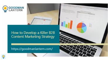 How to Develop a Killer B2B Content Marketing Strategy