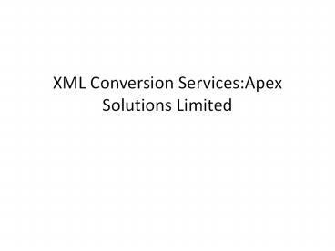 XML Conversion Services:Apex Solutions Limited