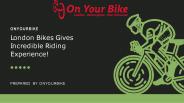 London Bikes Gives Incredible Riding Experience!