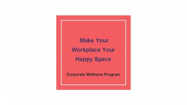 Make Your Workplace Your Happy Space