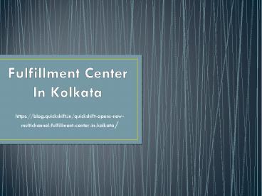 Quickshift Opens New Multichannel Fulfillment Center In Kolkata