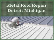 Metal  Roof  Repair - Detroit  Michigan
