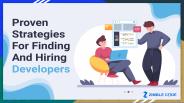 Proven Strategies For Finding And Hiring Developers