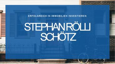 Clevere Tipps für Immobilieninvestitionen - Stephan Rölli Schötz
