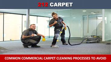 Common Commercial Carpet Cleaning Processes to Avoid