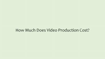 How Much Does Video Production Cost?
