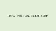 How Much Does Video Production Cost?