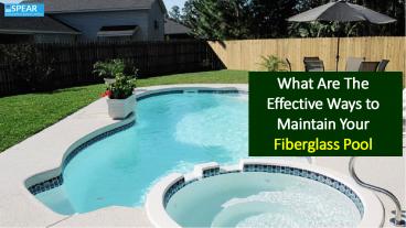 What are Some Effective Ways to Maintain your Fiberglass Pool