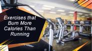 Exercises that Burn More Calories Than Running