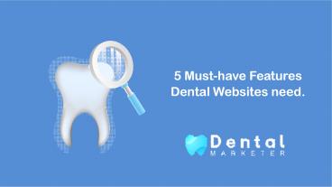 5 Must Have Features for Dental Websites