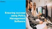 Drive success with Policy Management Software