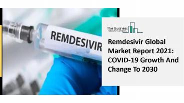 Global Remdesivir Market Report 2021-2030 | Growth and Trends